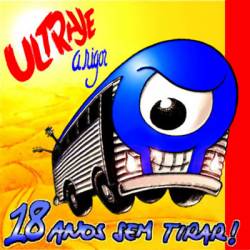 Ultraje A Rigor : 18 Anos Sem Tirar